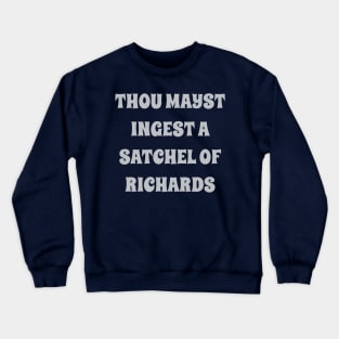thou mayst ingest a satchel of Richards Crewneck Sweatshirt